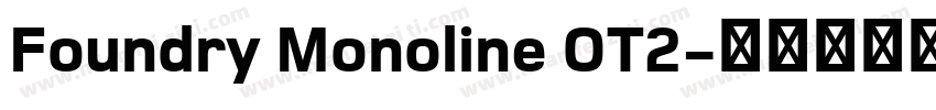 Foundry Monoline OT2字体转换